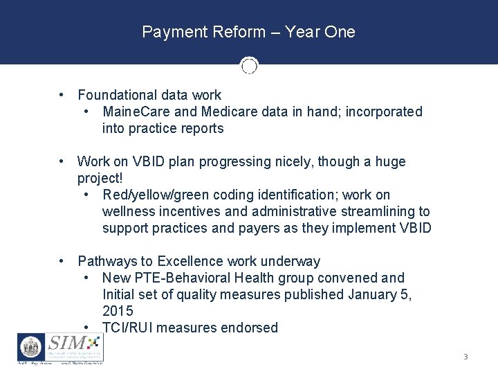 Payment Reform – Year One • Foundational data work • Maine. Care and Medicare