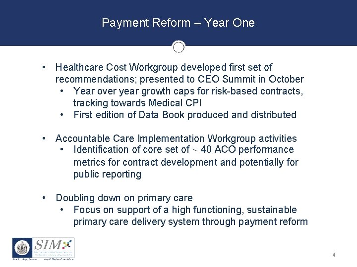 Payment Reform – Year One • Healthcare Cost Workgroup developed first set of recommendations;
