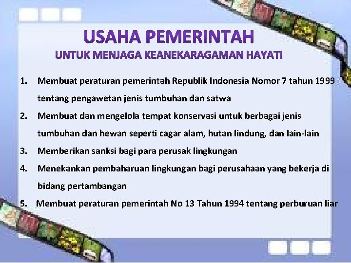 1. Membuat peraturan pemerintah Republik Indonesia Nomor 7 tahun 1999 tentang pengawetan jenis tumbuhan