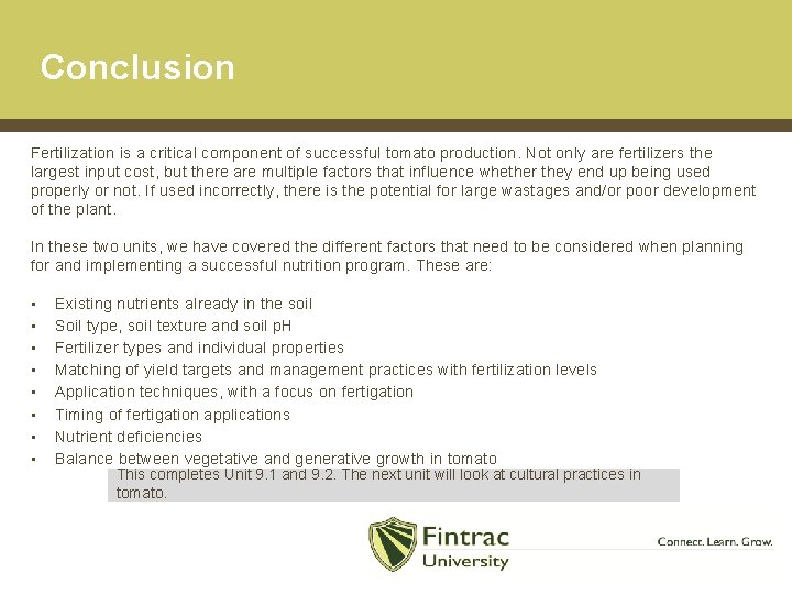 Conclusion Fertilization is a critical component of successful tomato production. Not only are fertilizers