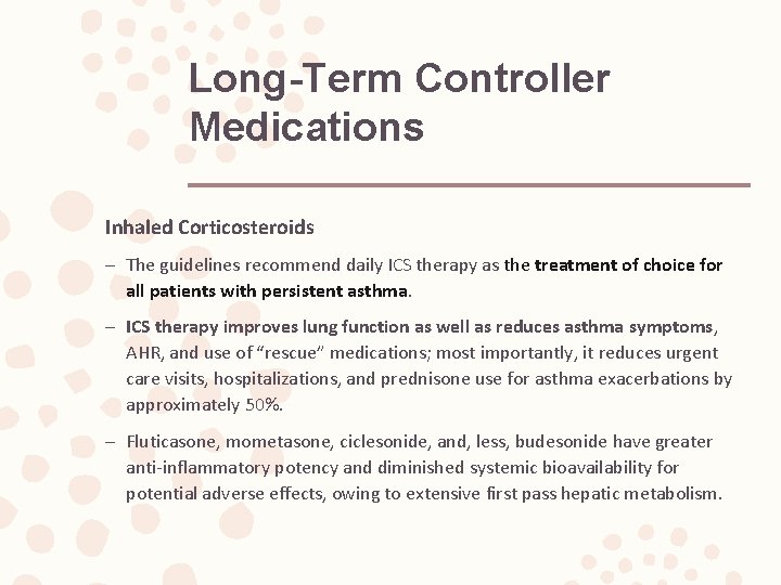 Long-Term Controller Medications Inhaled Corticosteroids – The guidelines recommend daily ICS therapy as the