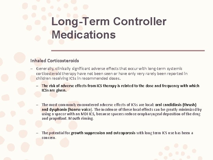 Long-Term Controller Medications Inhaled Corticosteroids – Generally, clinically significant adverse effects that occur with