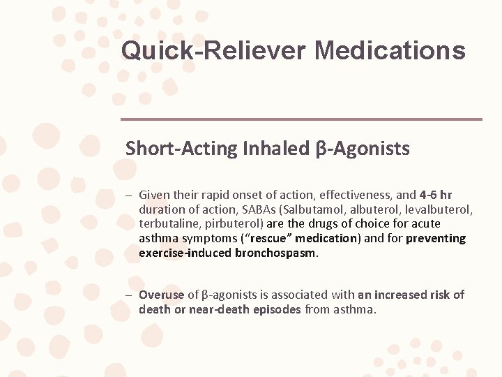 Quick-Reliever Medications Short-Acting Inhaled β-Agonists – Given their rapid onset of action, effectiveness, and