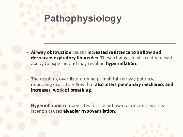 Pathophysiology – Airway obstruction causes increased resistance to airflow and decreased expiratory flow rates.