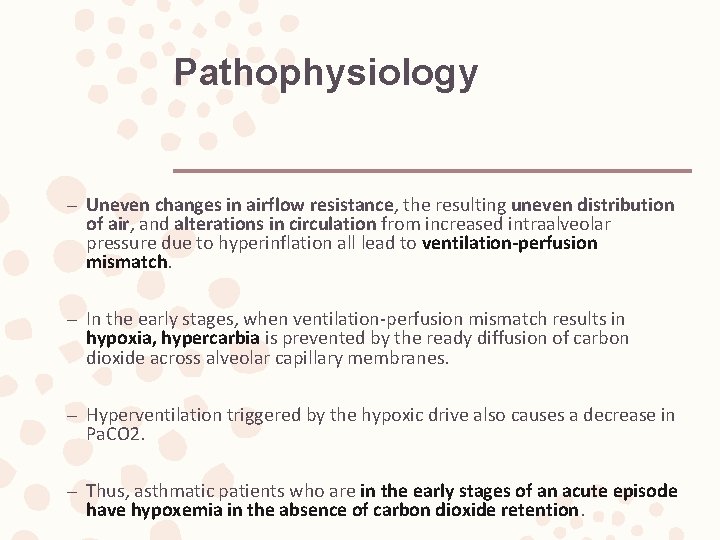 Pathophysiology – Uneven changes in airflow resistance, the resulting uneven distribution of air, and