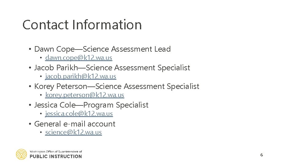 Contact Information • Dawn Cope—Science Assessment Lead • dawn. cope@k 12. wa. us •