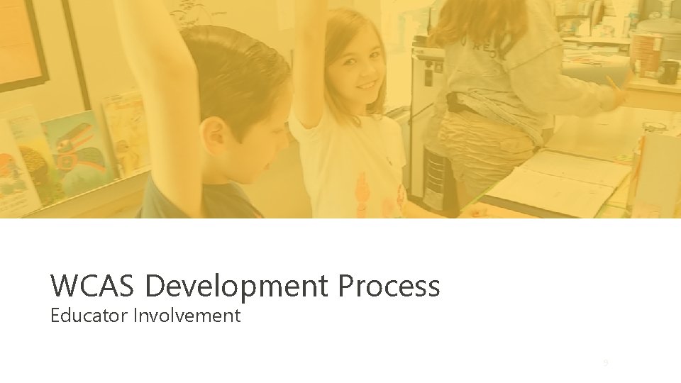WCAS Development Process Educator Involvement 9 