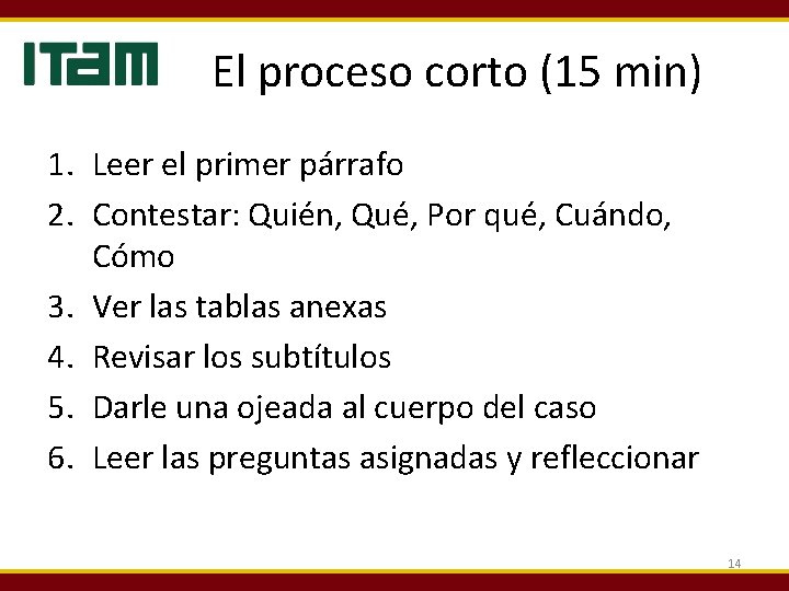 El proceso corto (15 min) 1. Leer el primer párrafo 2. Contestar: Quién, Qué,