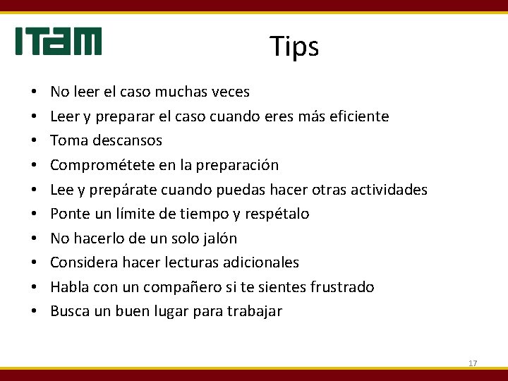 Tips • • • No leer el caso muchas veces Leer y preparar el