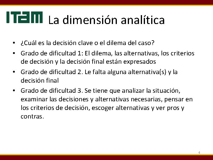 La dimensión analítica • ¿Cuál es la decisión clave o el dilema del caso?