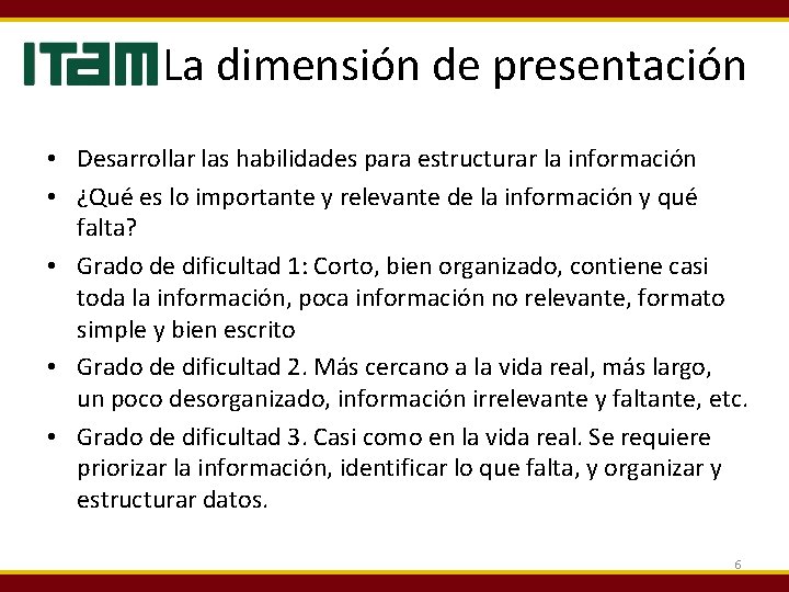 La dimensión de presentación • Desarrollar las habilidades para estructurar la información • ¿Qué