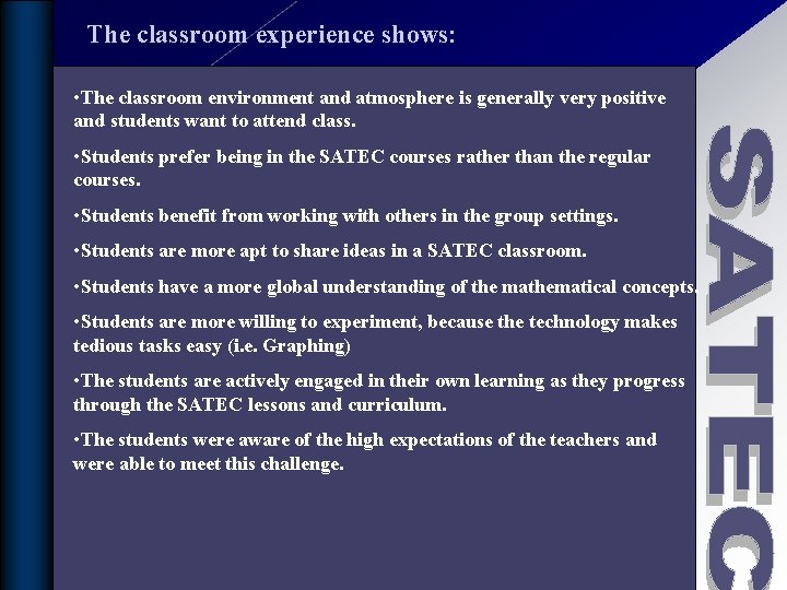 The classroom experience shows: • The classroom environment and atmosphere is generally very positive