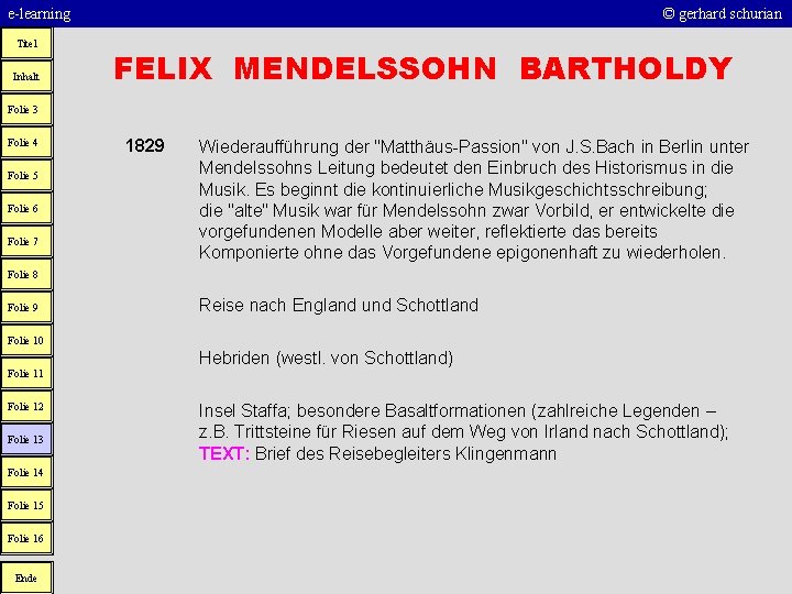 e-learning Titel Inhalt © gerhard schurian FELIX MENDELSSOHN BARTHOLDY Folie 3 Folie 4 Folie