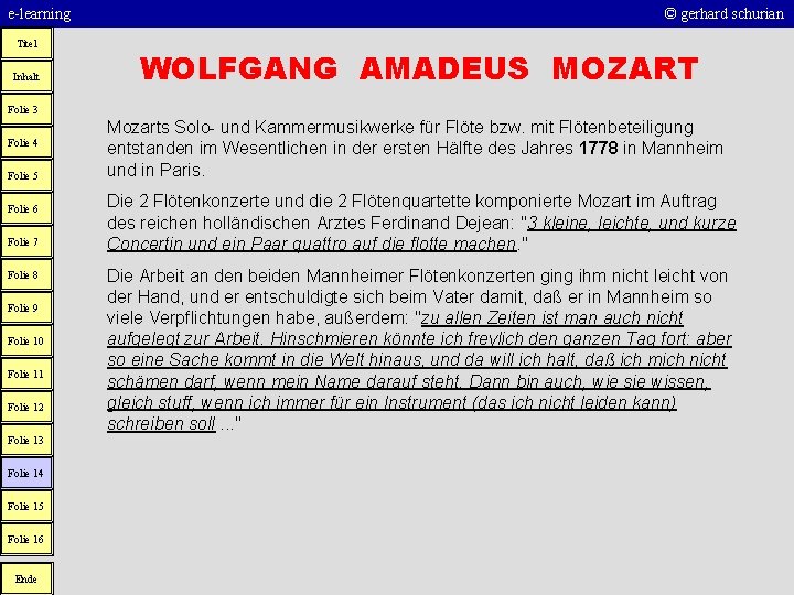 e-learning Titel Inhalt © gerhard schurian WOLFGANG AMADEUS MOZART Folie 3 Folie 4 Folie