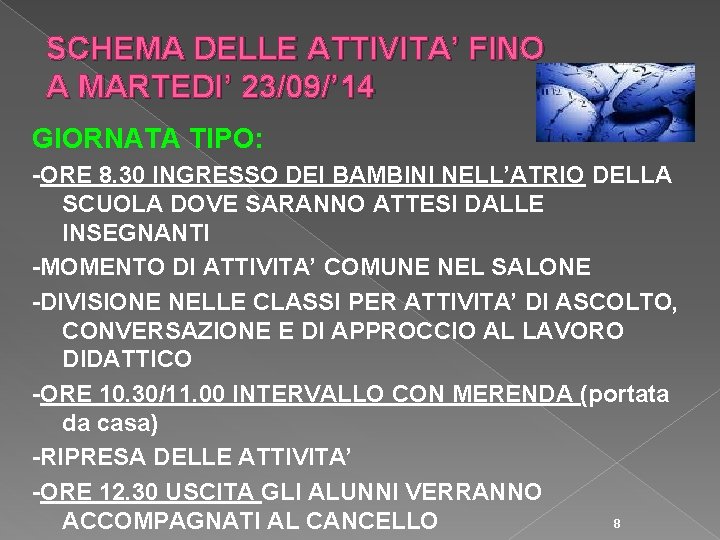 SCHEMA DELLE ATTIVITA’ FINO A MARTEDI’ 23/09/’ 14 GIORNATA TIPO: -ORE 8. 30 INGRESSO