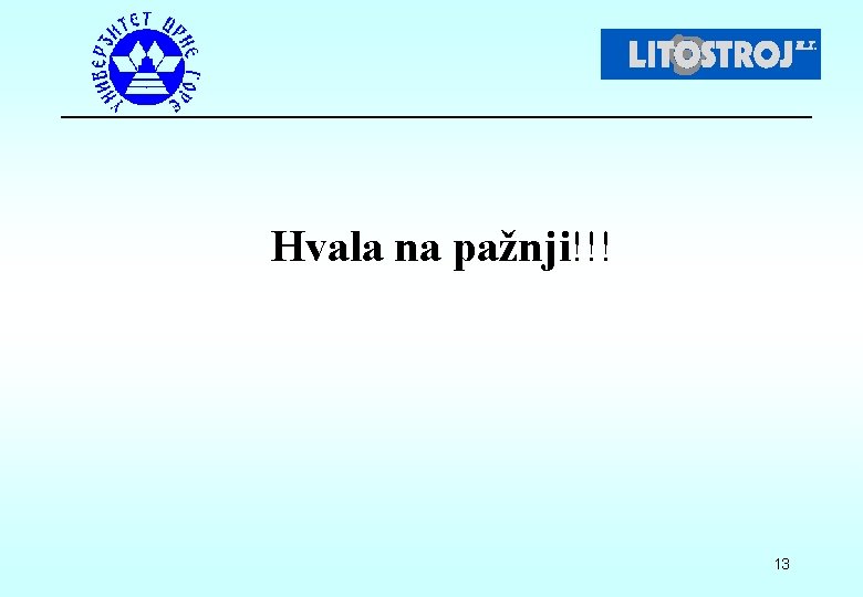 Hvala na pažnji!!! 13 