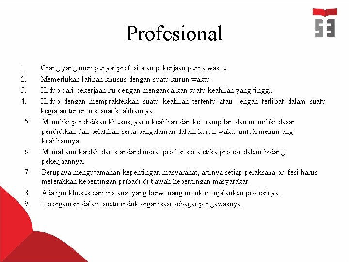 Profesional 1. 2. 3. 4. 5. 6. 7. 8. 9. Orang yang mempunyai profesi