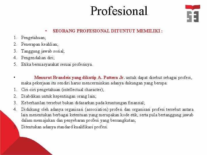 Profesional 1. 2. 3. 4. 5. • 1. 2. 3. 4. 5. • SEORANG