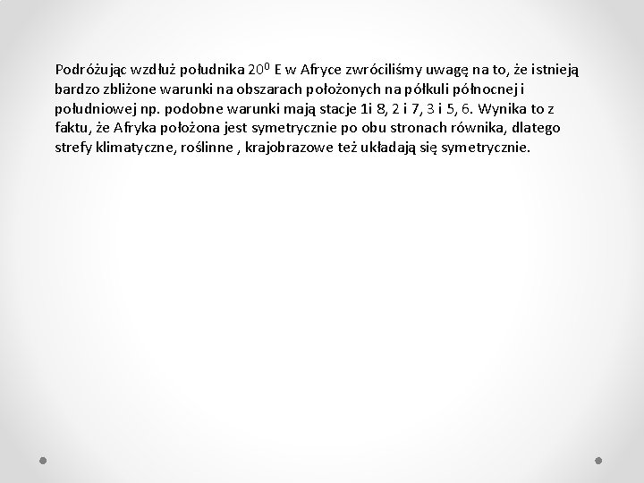 Podróżując wzdłuż południka 200 E w Afryce zwróciliśmy uwagę na to, że istnieją bardzo