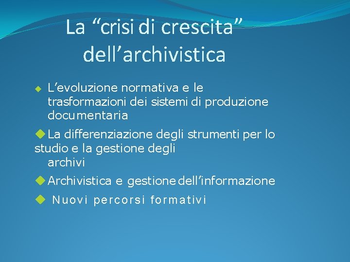 La “crisi di crescita” dell’archivistica L’evoluzione normativa e le trasformazioni dei sistemi di produzione