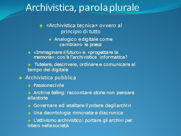 Archivistica, parola plurale «Archivistica tecnica» ovvero al principio di tutto Analogico e digitale come