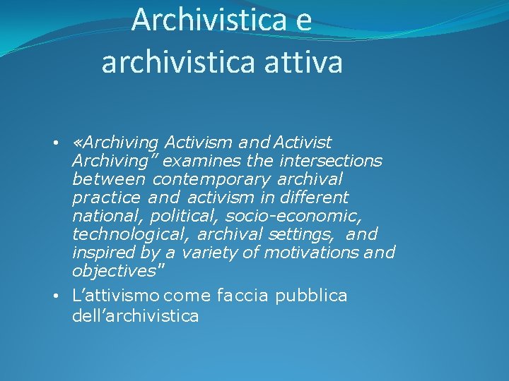 Archivistica e archivistica attiva • «Archiving Activism and Activist Archiving” examines the intersections between