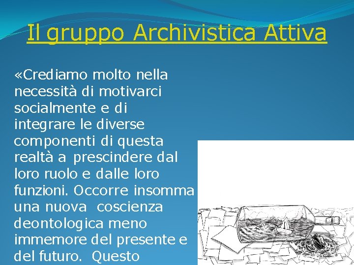 Il gruppo Archivistica Attiva «Crediamo molto nella necessità di motivarci socialmente e di integrare