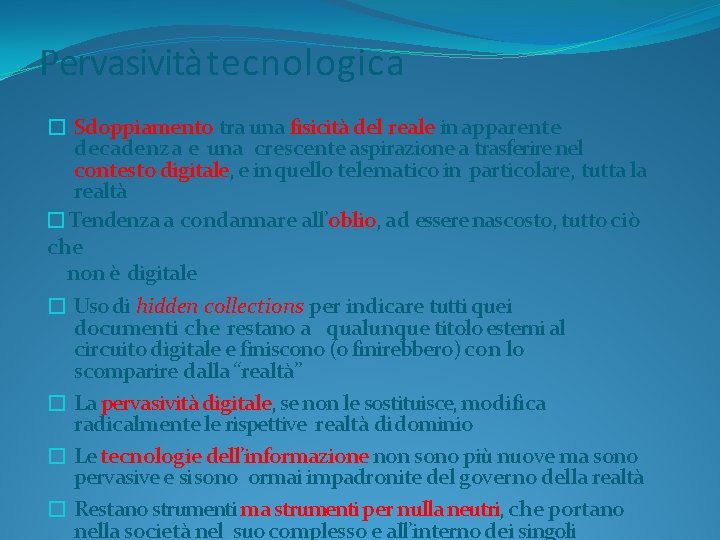 Pervasività tecnologica � Sdoppiamento tra una fisicità del reale in apparente decadenza e una