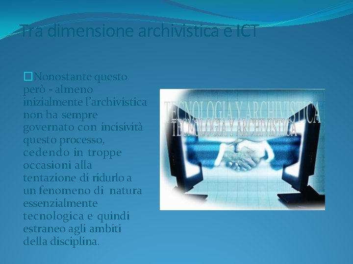 Tra dimensione archivistica e ICT �Nonostante questo però - almeno inizialmente l’archivistica non ha