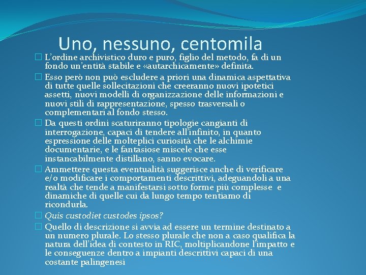 Uno, nessuno, centomila � L’ordine archivistico duro e puro, figlio del metodo, fa di