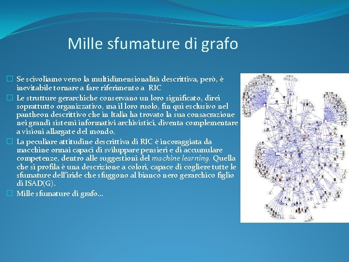 Mille sfumature di grafo � Se scivoliamo verso la multidimensionalità descrittiva, però, è inevitabile