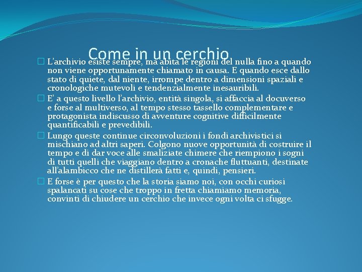 Come in un cerchio � L’archivio esiste sempre, ma abita le regioni del nulla