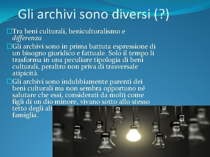 Gli archivi sono diversi (? ) �Tra beni culturali, beniculturalismo e differenza �Gli archivi