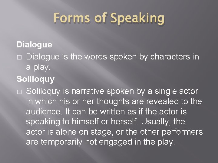 Forms of Speaking Dialogue � Dialogue is the words spoken by characters in a