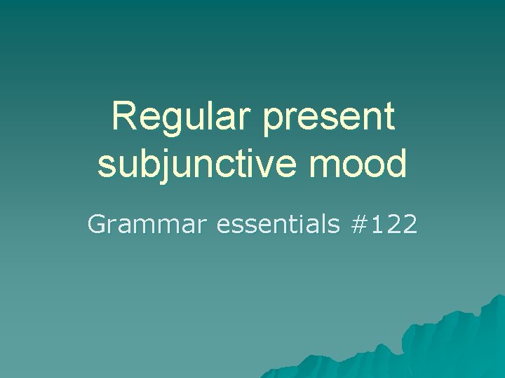 Regular present subjunctive mood Grammar essentials #122 