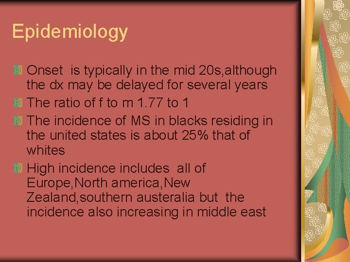 Epidemiology Onset is typically in the mid 20 s, although the dx may be