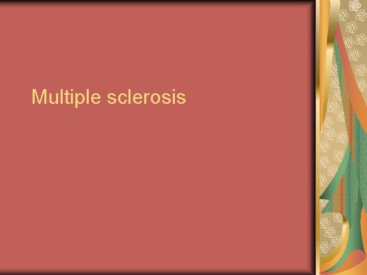 Multiple sclerosis 