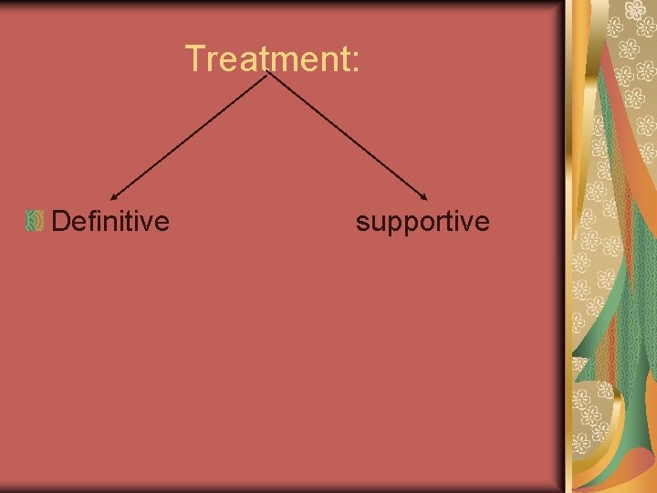 Treatment: Definitive supportive 