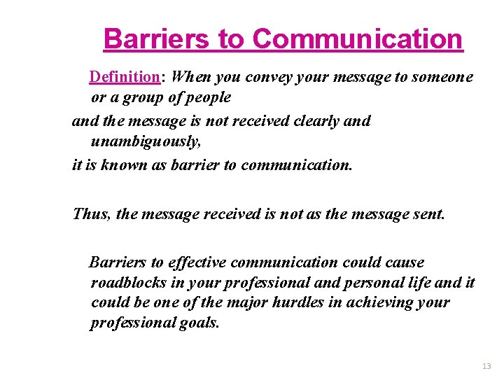 Barriers to Communication Definition: When you convey your message to someone or a group