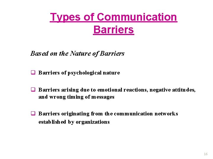 Types of Communication Barriers Based on the Nature of Barriers q Barriers of psychological