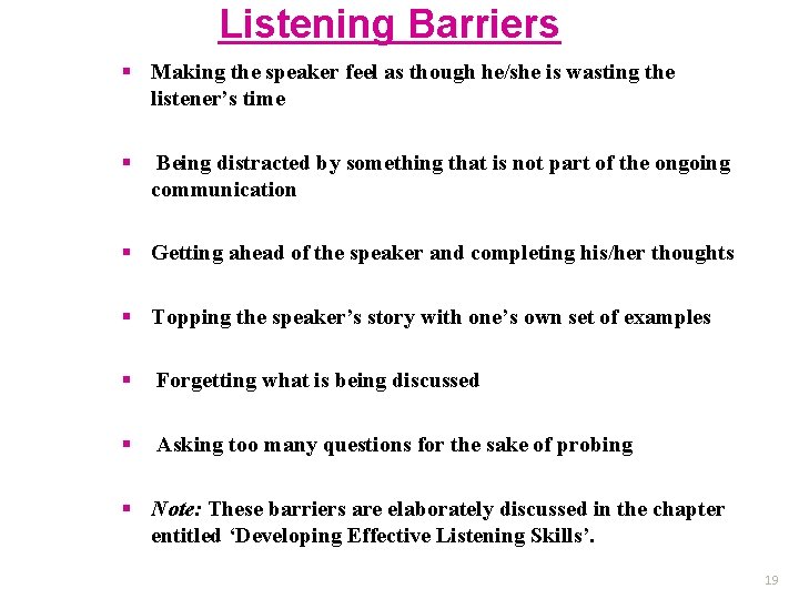 Listening Barriers § Making the speaker feel as though he/she is wasting the listener’s