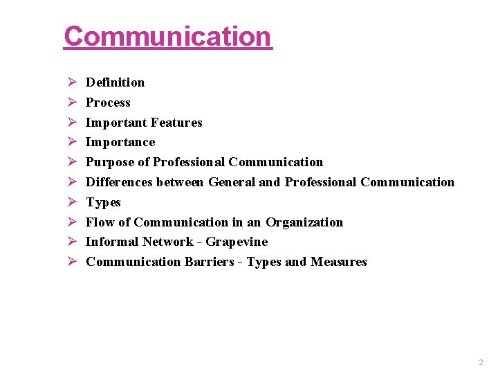 Communication Ø Ø Ø Ø Ø Definition Process Important Features Importance Purpose of Professional