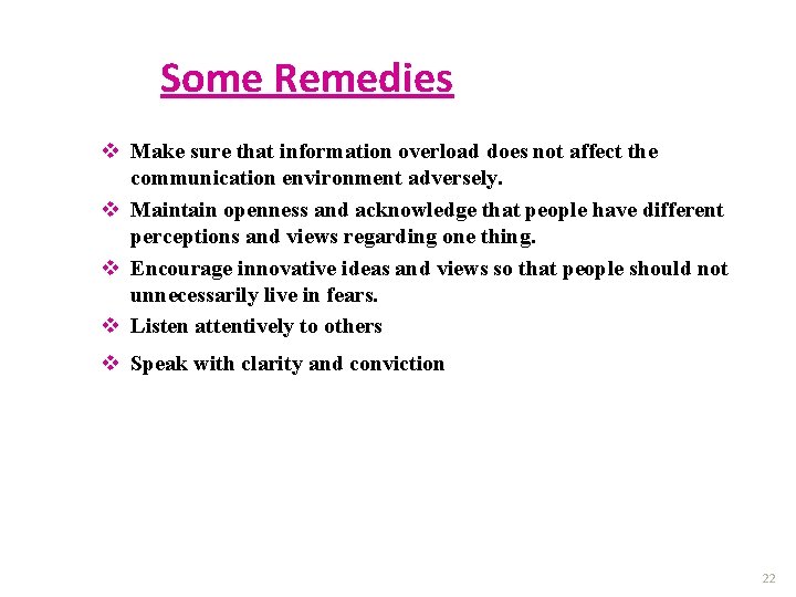 Some Remedies v Make sure that information overload does not affect the communication environment