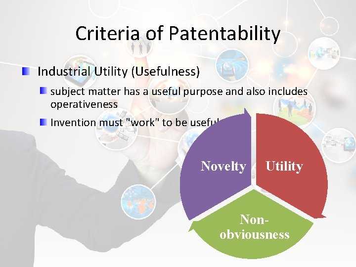 Criteria of Patentability Industrial Utility (Usefulness) subject matter has a useful purpose and also