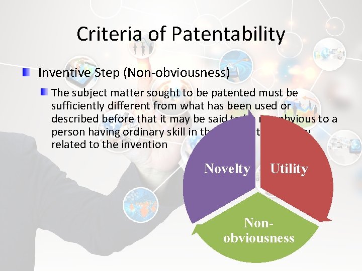 Criteria of Patentability Inventive Step (Non-obviousness) The subject matter sought to be patented must