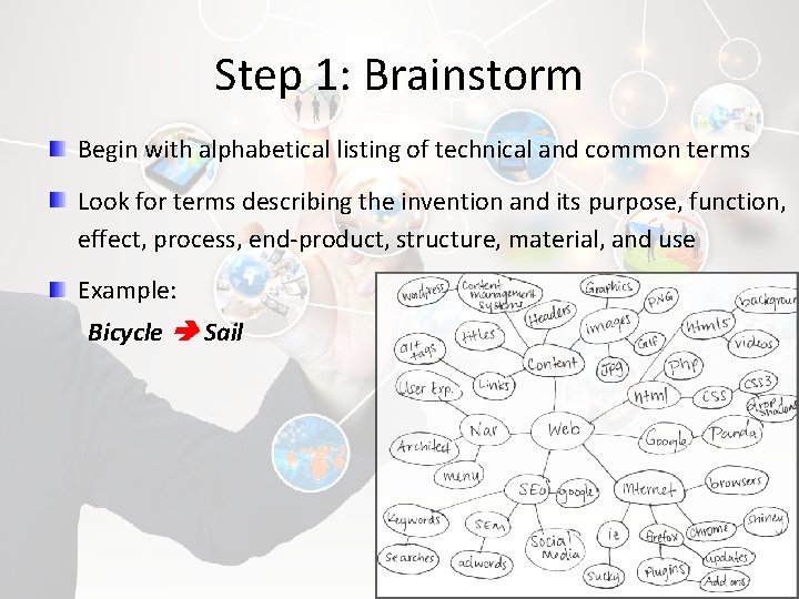 Step 1: Brainstorm Begin with alphabetical listing of technical and common terms Look for