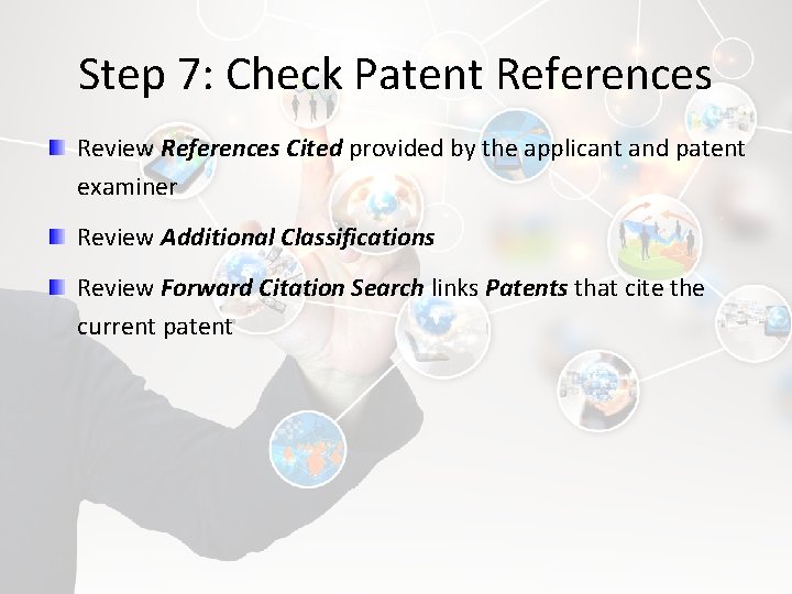 Step 7: Check Patent References Review References Cited provided by the applicant and patent