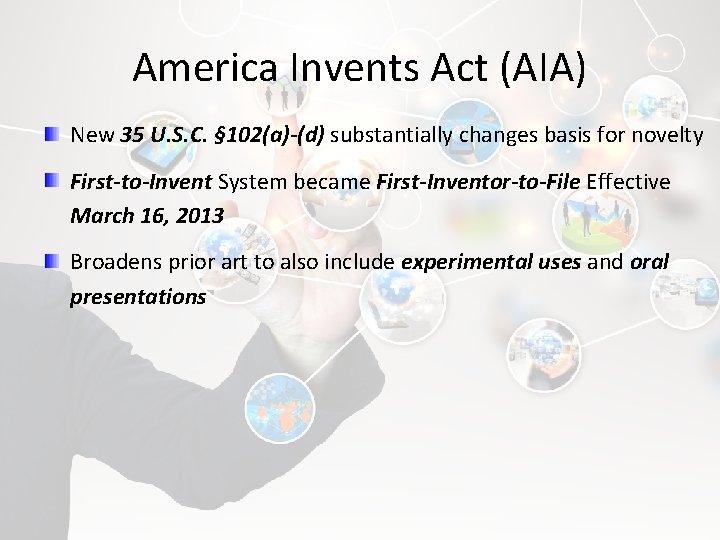 America Invents Act (AIA) New 35 U. S. C. § 102(a)-(d) substantially changes basis