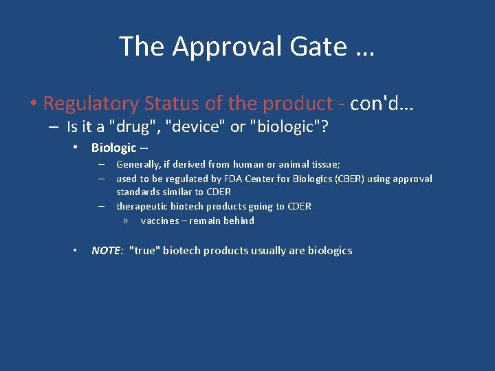 The Approval Gate … • Regulatory Status of the product - con'd… – Is