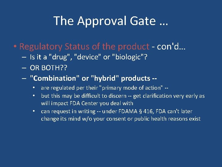 The Approval Gate … • Regulatory Status of the product - con'd… – Is